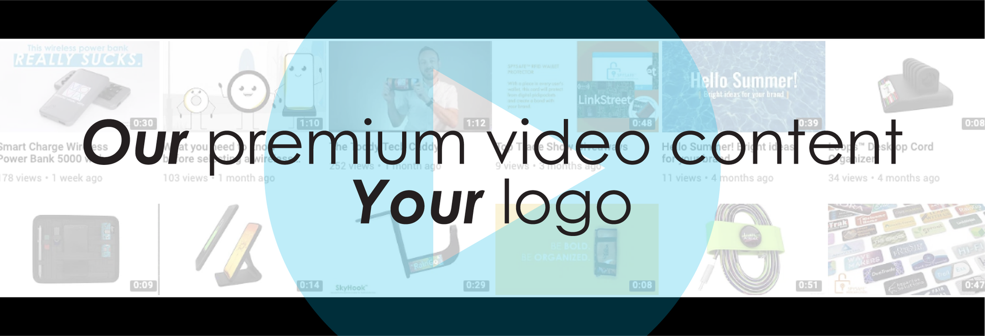 Our Premium Video Content - Your Logo